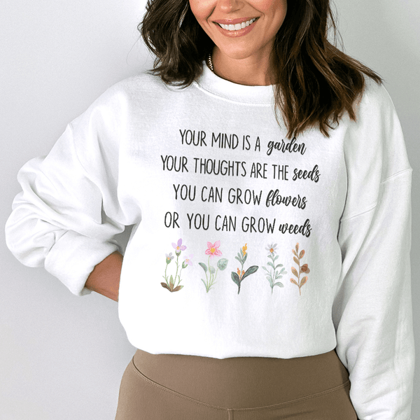 Your Mind Is A Garden Sweatshirt Peachy Sunday T-Shirt