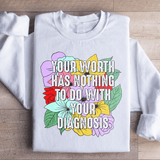 Your Worth Has Nothing To Do With Your Diagnosis Sweatshirt Peachy Sunday T-Shirt