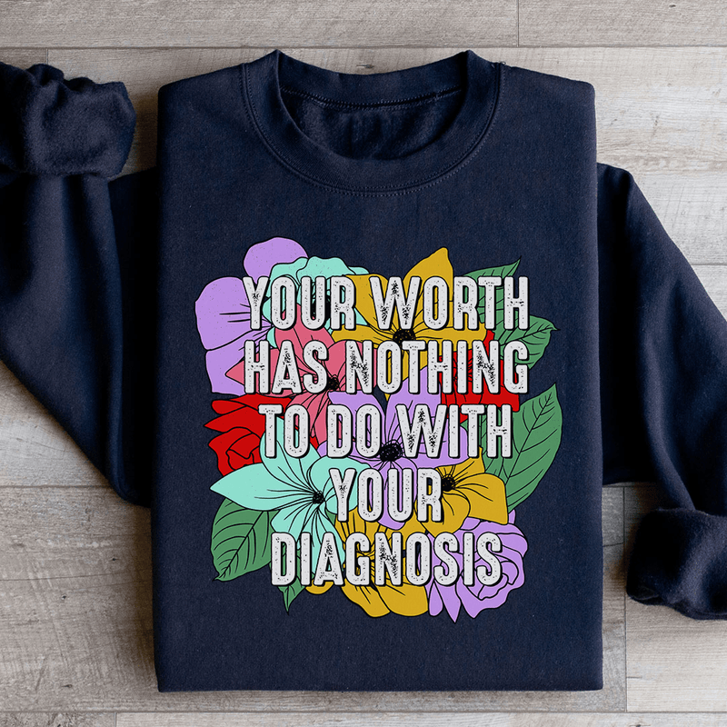 Your Worth Has Nothing To Do With Your Diagnosis Sweatshirt Peachy Sunday T-Shirt