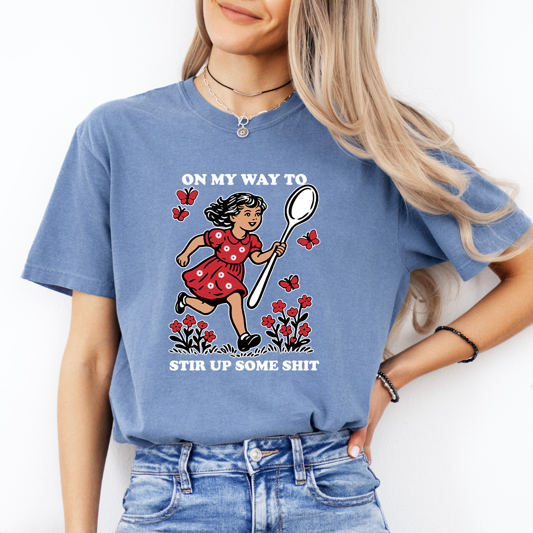 On My Way To Stir Up Some S-it Tee