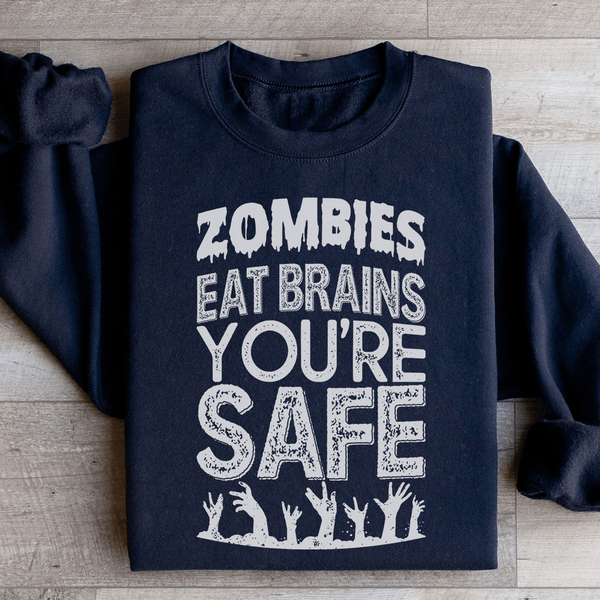 Zombies Eat Brains You're Safe Sweatshirt Black / S Peachy Sunday T-Shirt