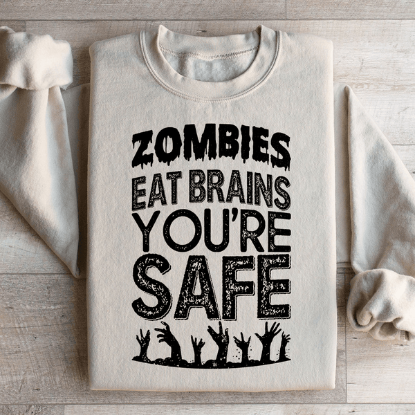 Zombies Eat Brains You're Safe Sweatshirt Sand / S Peachy Sunday T-Shirt