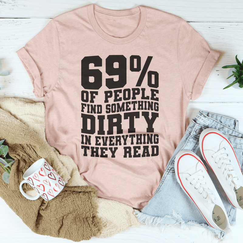 69% Of People Find Something Dirty In Everything They Read Tee Peachy Sunday T-Shirt