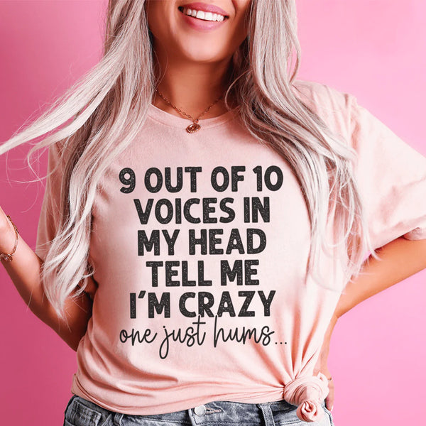 9 Out Of 10 Voices In My Head Tell Me I'm Crazy One Just Hums Tee Heather Prism Peach / S Peachy Sunday T-Shirt