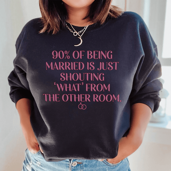 90% Of Being Married Sweatshirt Black / S Peachy Sunday T-Shirt
