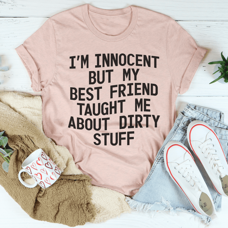 I'm Innocent But My Friend Taught Me About Dirty Stuff Tee Heather Prism Peach / S Peachy Sunday T-Shirt