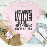 A Day Without Wine Tee Peachy Sunday T-Shirt