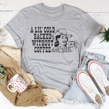 A Lil' Cold Backed Without Coffee Tee Peachy Sunday T-Shirt