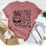 A Messy Bun Is The Crown Of A Mama Tee Mauve / S Peachy Sunday T-Shirt