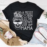 A Messy Bun Is The Crown Of A Mama Tee Peachy Sunday T-Shirt