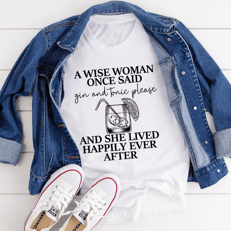 A Wise Woman Once Said Gin & Tonic Please Tee White / S Peachy Sunday T-Shirt