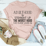 Adulthood Is Straight Up The Worst Hood I've Ever Lived In Tee Peachy Sunday T-Shirt