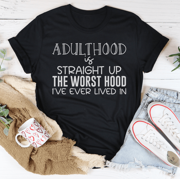 Adulthood Is Straight Up The Worst Hood I've Ever Lived In Tee Peachy Sunday T-Shirt