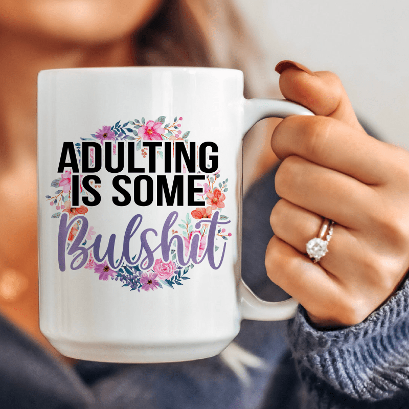 Adulting Is Some BS Ceramic Mug 15 oz White / One Size CustomCat Drinkware T-Shirt
