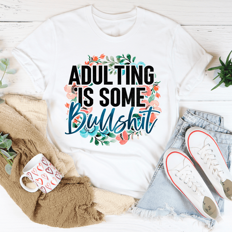 Adulting Is Some BS Tee White / S Peachy Sunday T-Shirt