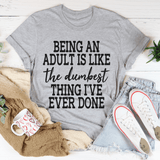 Adulting Is The Dumbest Thing I've Ever Done Tee Athletic Heather / S Peachy Sunday T-Shirt