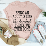 Adulting Is The Dumbest Thing I've Ever Done Tee Heather Prism Peach / S Peachy Sunday T-Shirt