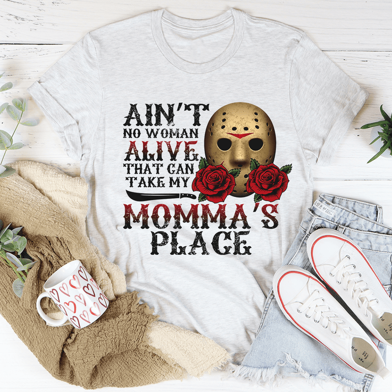 Ain't No Woman Alive That Can Take My Momma's Place Tee Ash / S Peachy Sunday T-Shirt