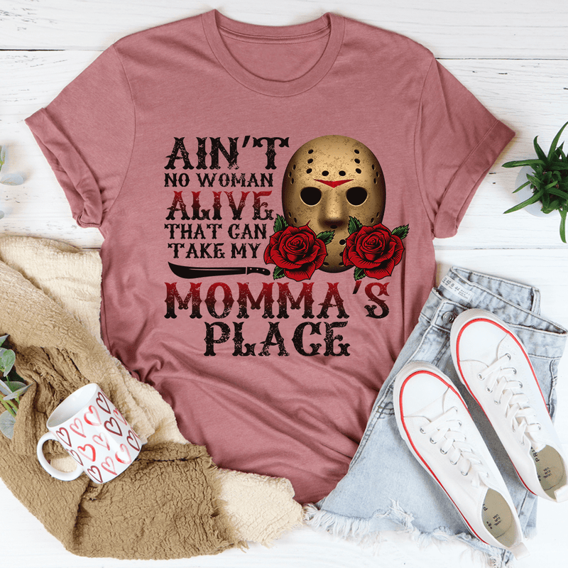 Ain't No Woman Alive That Can Take My Momma's Place Tee Mauve / S Peachy Sunday T-Shirt