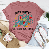 Ain't Nobody Got Time For That Tee Mauve / S Peachy Sunday T-Shirt