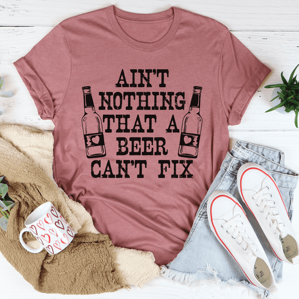 Ain't Nothing That A Beer Can't Fix Tee Peachy Sunday T-Shirt