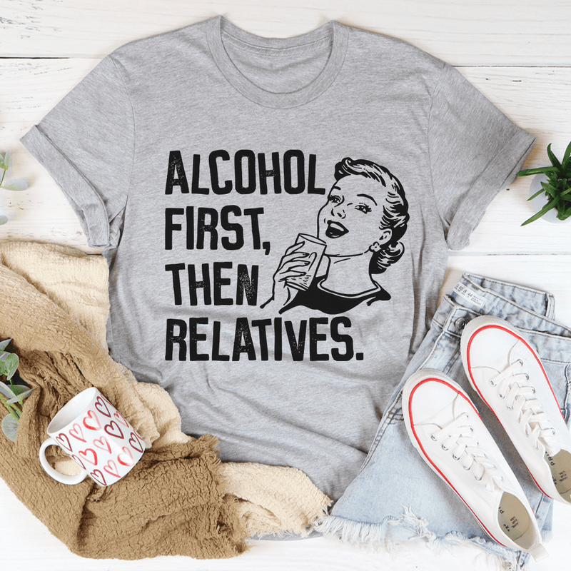 Alcohol First Then Relatives Tee Athletic Heather / S Peachy Sunday T-Shirt