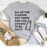 All Of The Flavors Out There And You Choose To Be Salty Tee Athletic Heather / S Peachy Sunday T-Shirt