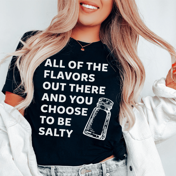 All Of The Flavors Out There And You Choose To Be Salty Tee Black Heather / S Peachy Sunday T-Shirt