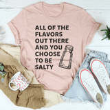 All Of The Flavors Out There And You Choose To Be Salty Tee Heather Prism Peach / S Peachy Sunday T-Shirt