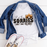 All Of These Sorries I Don't Owe You Honey Tee White / S Peachy Sunday T-Shirt