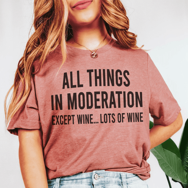 All Things In Moderation Except Wine Tee Peachy Sunday T-Shirt
