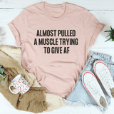 Almost Pulled A Muscle Trying To Give AF Tee Heather Prism Peach / S Peachy Sunday T-Shirt