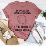 An Apple A Day Keeps Anyone Away If You Throw It Hard Enough Tee Peachy Sunday T-Shirt