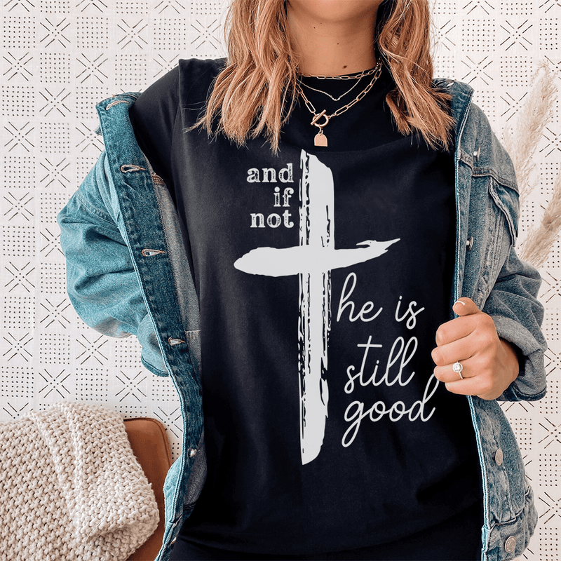 And If Not He Is Still Good Tee Black Heather / S Peachy Sunday T-Shirt