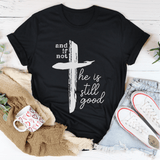 And If Not He Is Still Good Tee Peachy Sunday T-Shirt