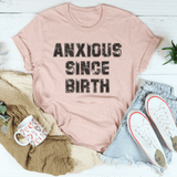 Anxious Since Birth Tee Peachy Sunday T-Shirt