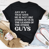 Any Guy That Says He Is Not Like Other Guys Is The Leader Of The Other Guys Tee Black Heather / S Peachy Sunday T-Shirt