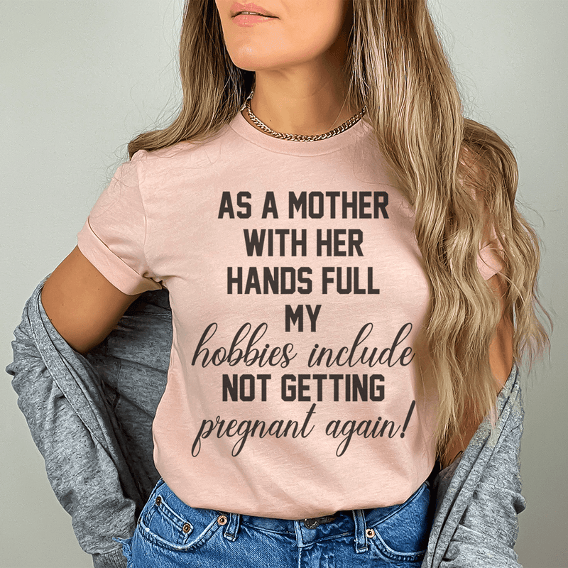 As A Mother With Her Hands Full Tee Heather Prism Peach / S Peachy Sunday T-Shirt
