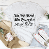 Ask Me About My Favorite Serial Killer Tee Ash / S Peachy Sunday T-Shirt
