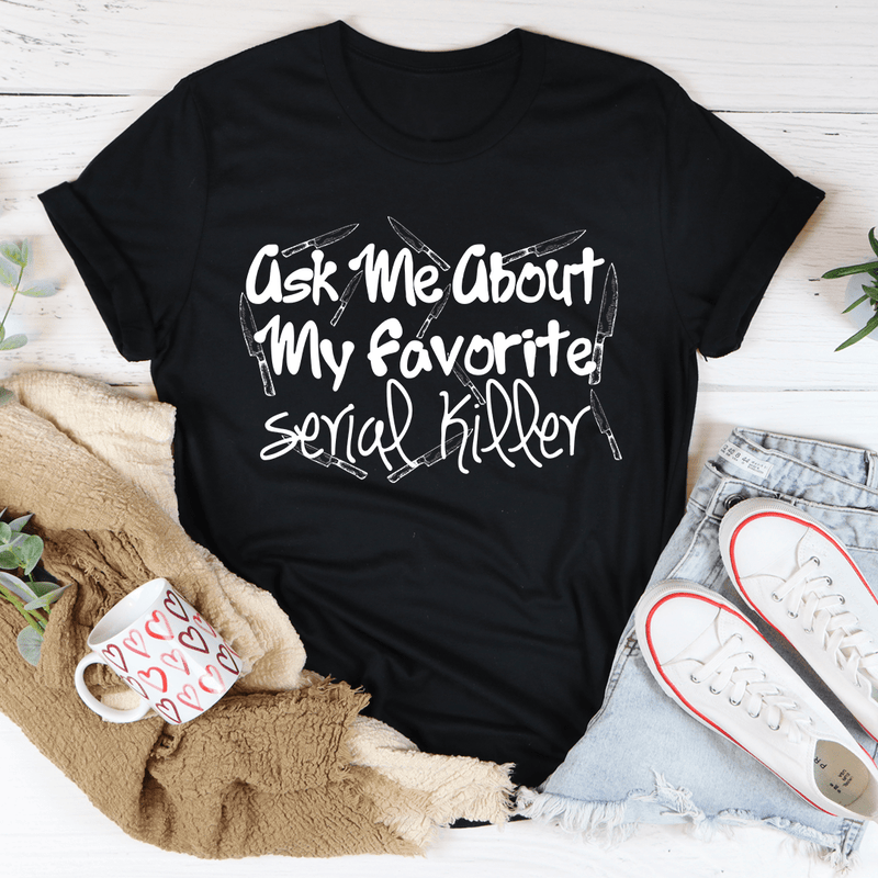 Ask Me About My Favorite Serial Killer Tee Black Heather / S Peachy Sunday T-Shirt