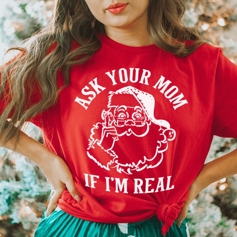 Ask Your Mom If I'm Real Tee Peachy Sunday T-Shirt