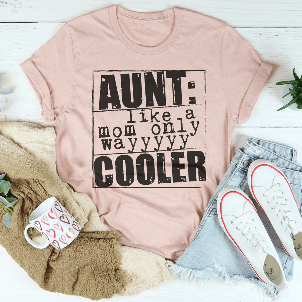 Aunt Like A Mom Only Cooler Tee Peachy Sunday aunt-like-a-mom-only-cooler-tee-peachy-sunday