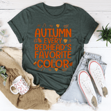 Autumn Every Redhead's Favorite Color Tee Heather Forest / S Peachy Sunday T-Shirt