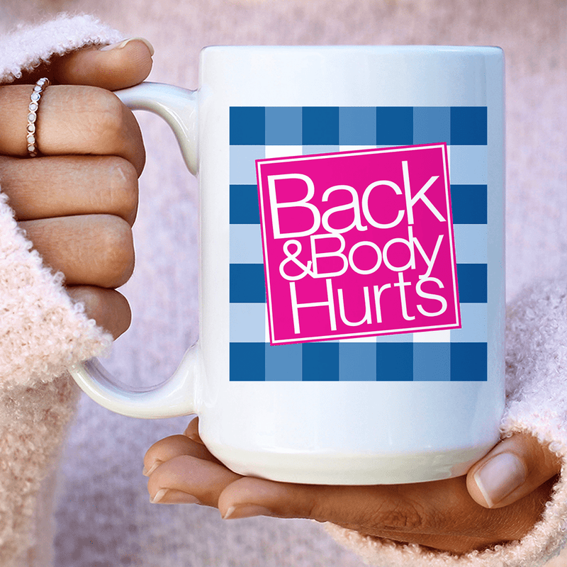 Back & Body Hurts Ceramic Mug 15 oz White / One Size CustomCat Drinkware T-Shirt