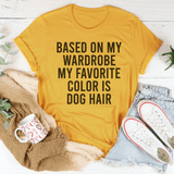 Based On My Wardrobe My Favorite Color Is Dog Hair Tee Mustard / S Peachy Sunday T-Shirt
