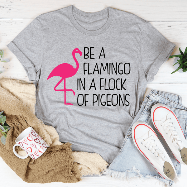 Be A Flamingo In A Flock Of Pigeons Tee Athletic Heather / S Peachy Sunday T-Shirt