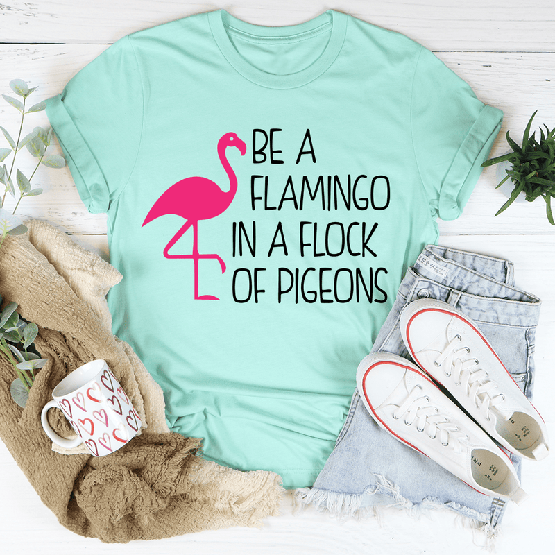 Be A Flamingo In A Flock Of Pigeons Tee Heather Mint / S Peachy Sunday T-Shirt