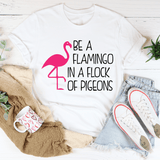 Be A Flamingo In A Flock Of Pigeons Tee White / S Peachy Sunday T-Shirt