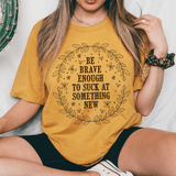 Be Brave Enough To Suck At Something New Tee Mustard / S Peachy Sunday T-Shirt