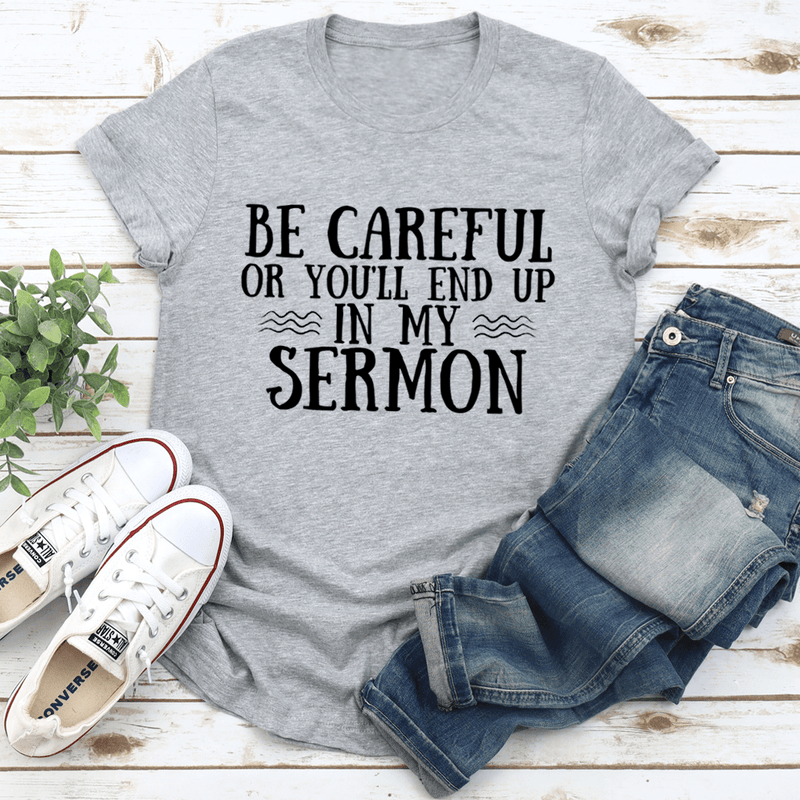 Be Careful Or You'll End Up In My Sermon Tee Athletic Heather / S Peachy Sunday T-Shirt